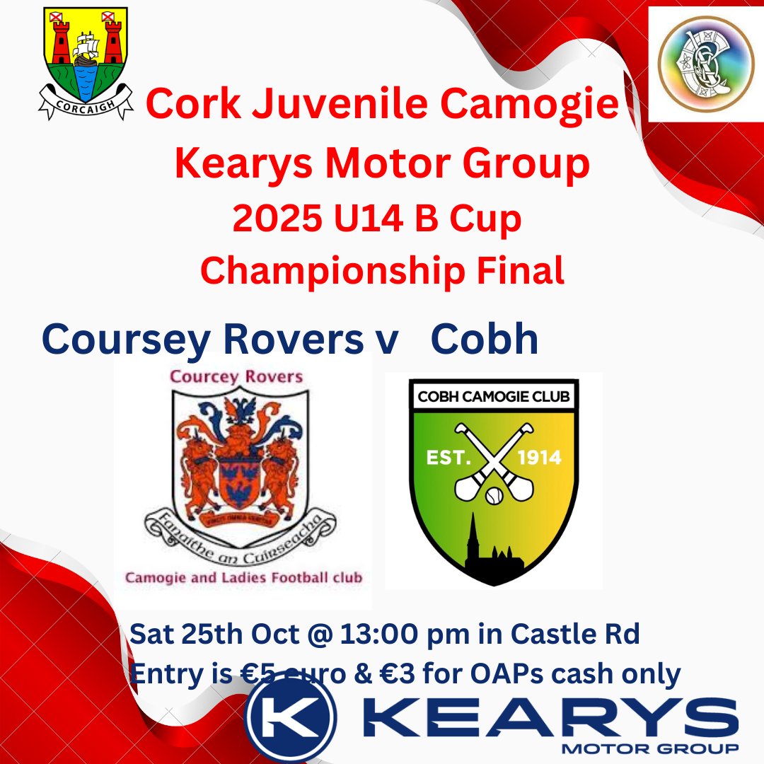 The <a href="/kearysmotors/">Kearys</a>  U14 B Cup Camogie Championship Final
<a href="/CourceysGAA/">Courcey Rovers</a>  v <a href="/CobhCamogie10/">Cobh Camogie</a> 
Sat 25th Oct @ 13:00pm in Castle Rd
Please support your club.