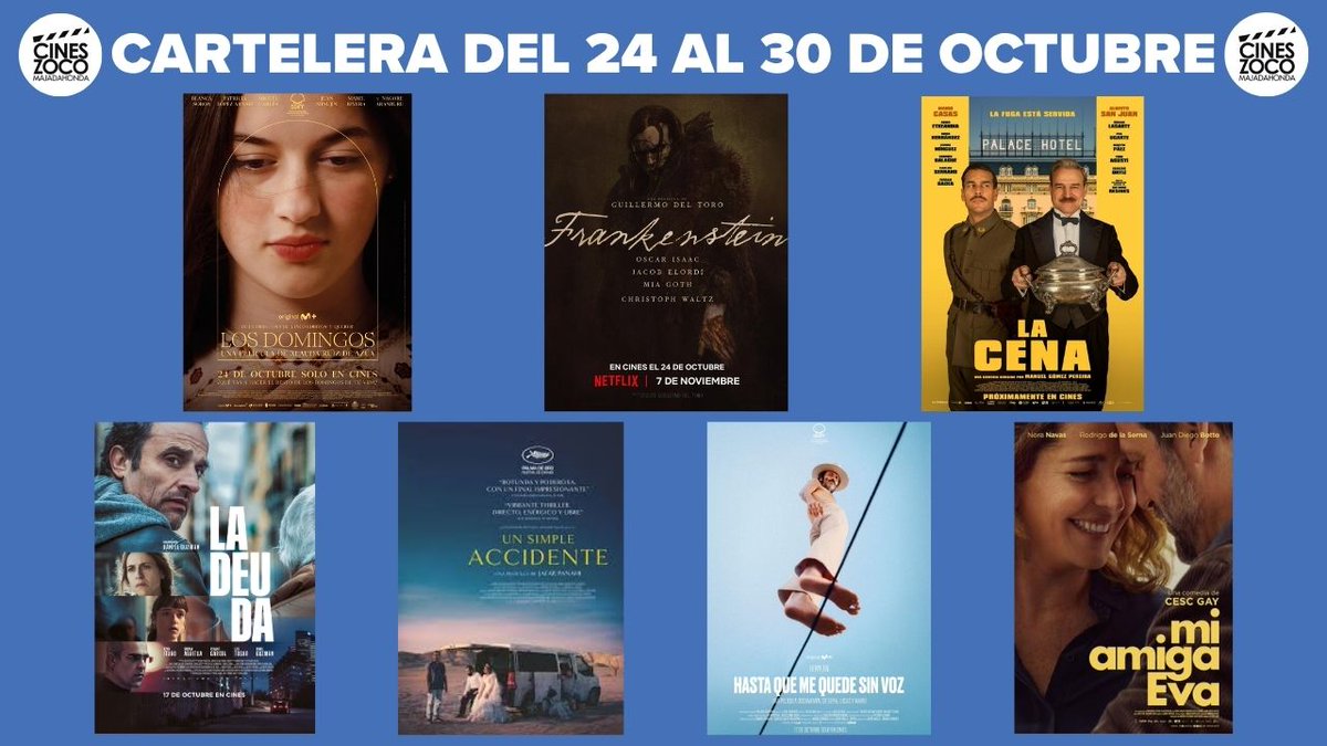 Cartelera Semanal del 24 al 30 de Octubre:
⭐Los Domingos
⭐Frankenstein
📷La Cena
📷La Deuda
📷Un simple accidente
📷Hasta que me quede sin voz
📷Mi amiga Eva
Consulta horarios en nuestra Web:
cineszocomajadahonda.org