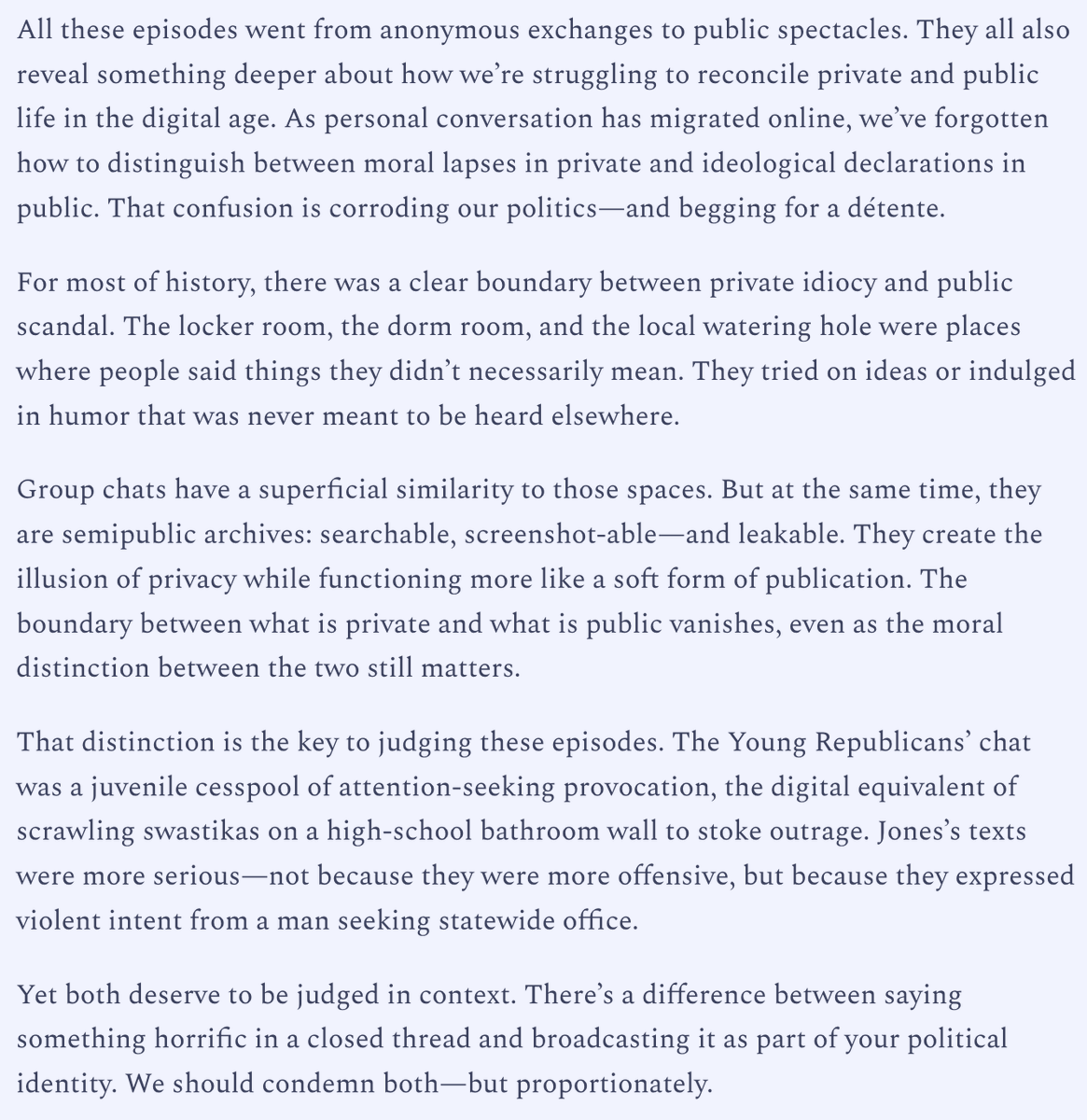 Jesse_Leg's tweet photo. There is a meaningful moral distinction between what one says privately vs. publicly.

But as digital life blurs that boundary, our politics have lost sight of it.

The hierarchy should be clear: public speech matters most.

We can judge private speech—but ought to less harshly. https://t.co/eid8hcY5Ig