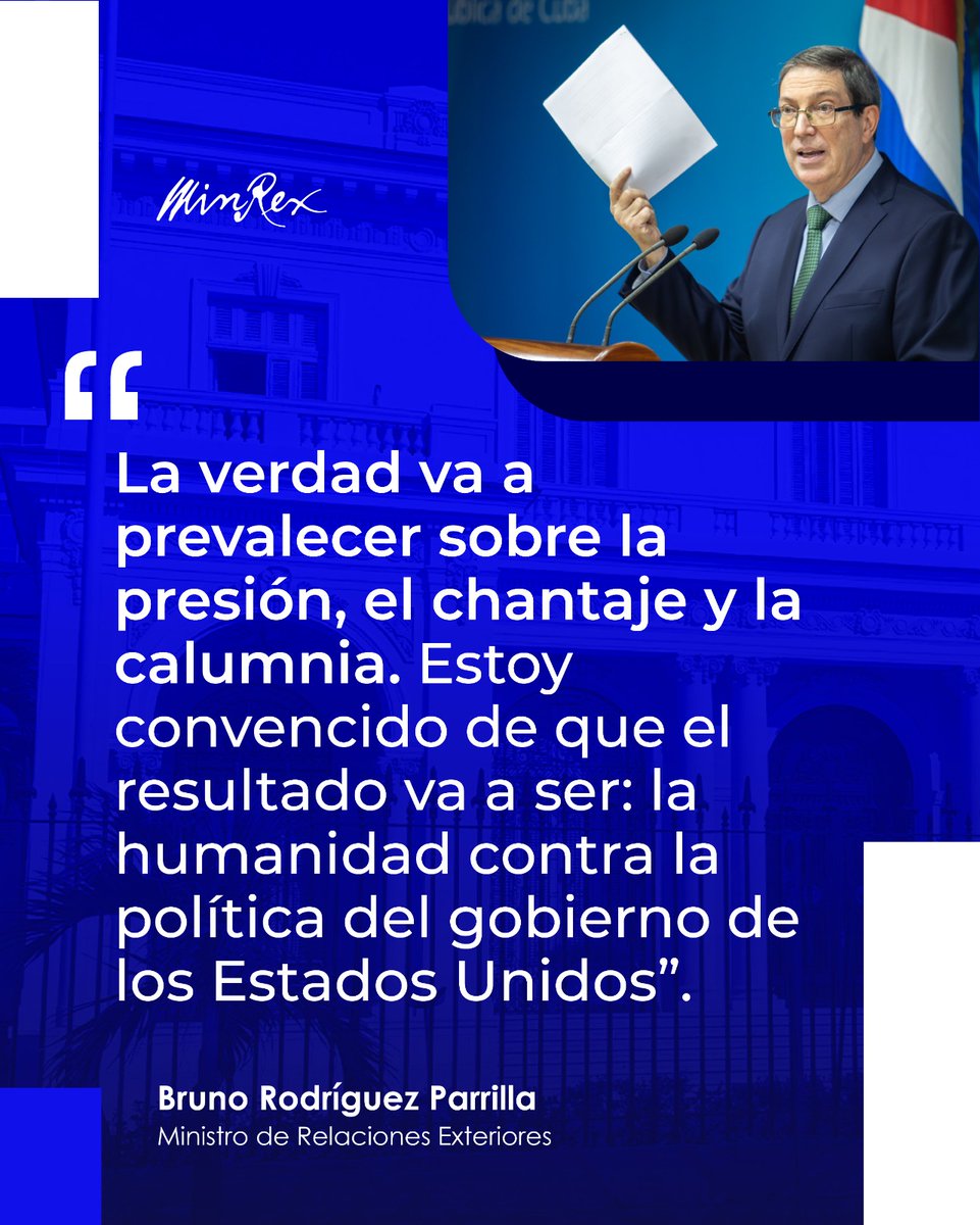 CubaMINREX's tweet image. 🗣️Bruno Rodríguez Parrilla | &quot;La verdad va a prevalecer sobre la presión, el chantaje y la calumnia. Estoy convencido de que el resultado va a ser: la humanidad contra la política del gobierno de los EEUU.&quot;

 #VerdadDeCuba