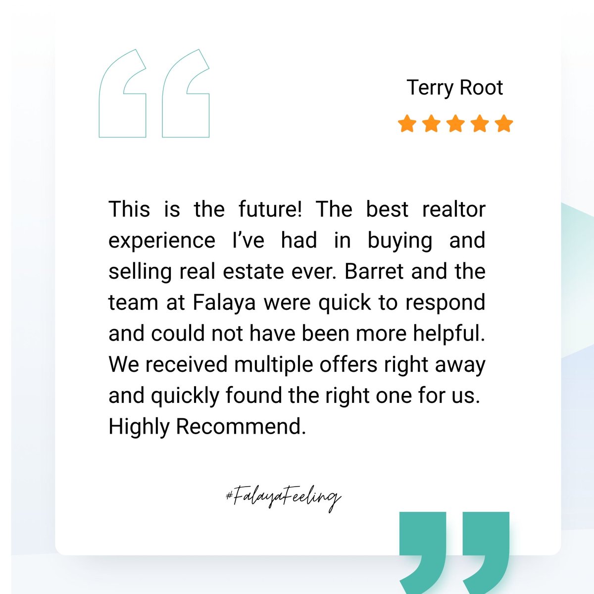 ⭐️ Client Review Spotlight ⭐️

“This is the future! The best realtor experience I’ve had in buying and selling real estate ever. Barret and the team at Falaya were quick to respond and could not have been more helpful. We received multiple offers right away.