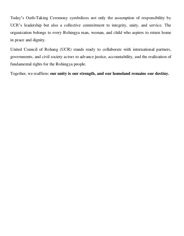 Press Release 
Cox’s Bazar Refugee Camp
Founding of the United Council of Rohang (UCR):
UCR is deeply honored to announce its official inauguration of its leadership through an Oath-Taking and Inception Ceremony.