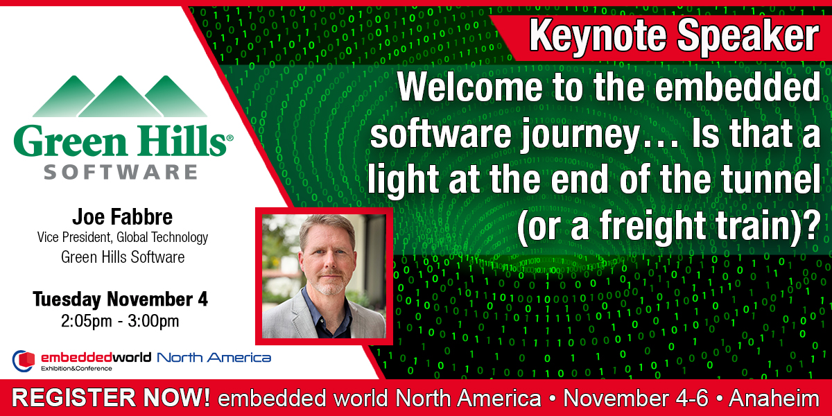 GreenHillsPR's tweet image. Don’t miss Joe Fabbre’s Keynote at embedded world North America, November 4 in Anaheim. He will discuss new opportunities and challenges, and the rising capabilities and complexity of embedded systems today. Find out more: bit.ly/4hoG9qD
#ewNA
#embedded
#embeddedsoftware