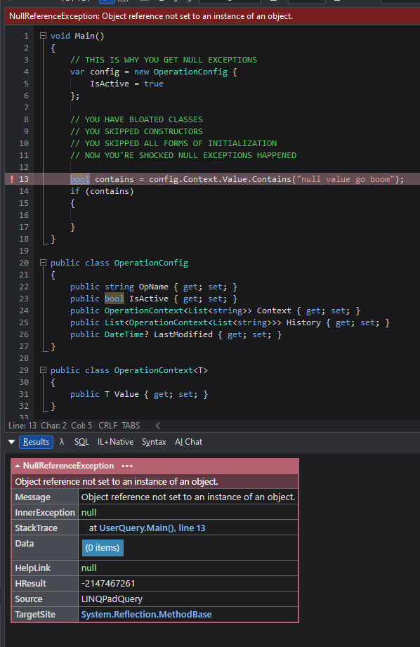 RyanRodemoyer2's tweet image. simple recipe for null exceptions
1) create bloated class
2) ignore constructors
3) act surprised when things break
The ENTIRE PURPOSE of the constructor is to create VALID INSTANCES of a type.
You, as the coder, should create classes such that any instance is ALWAYS a valid…