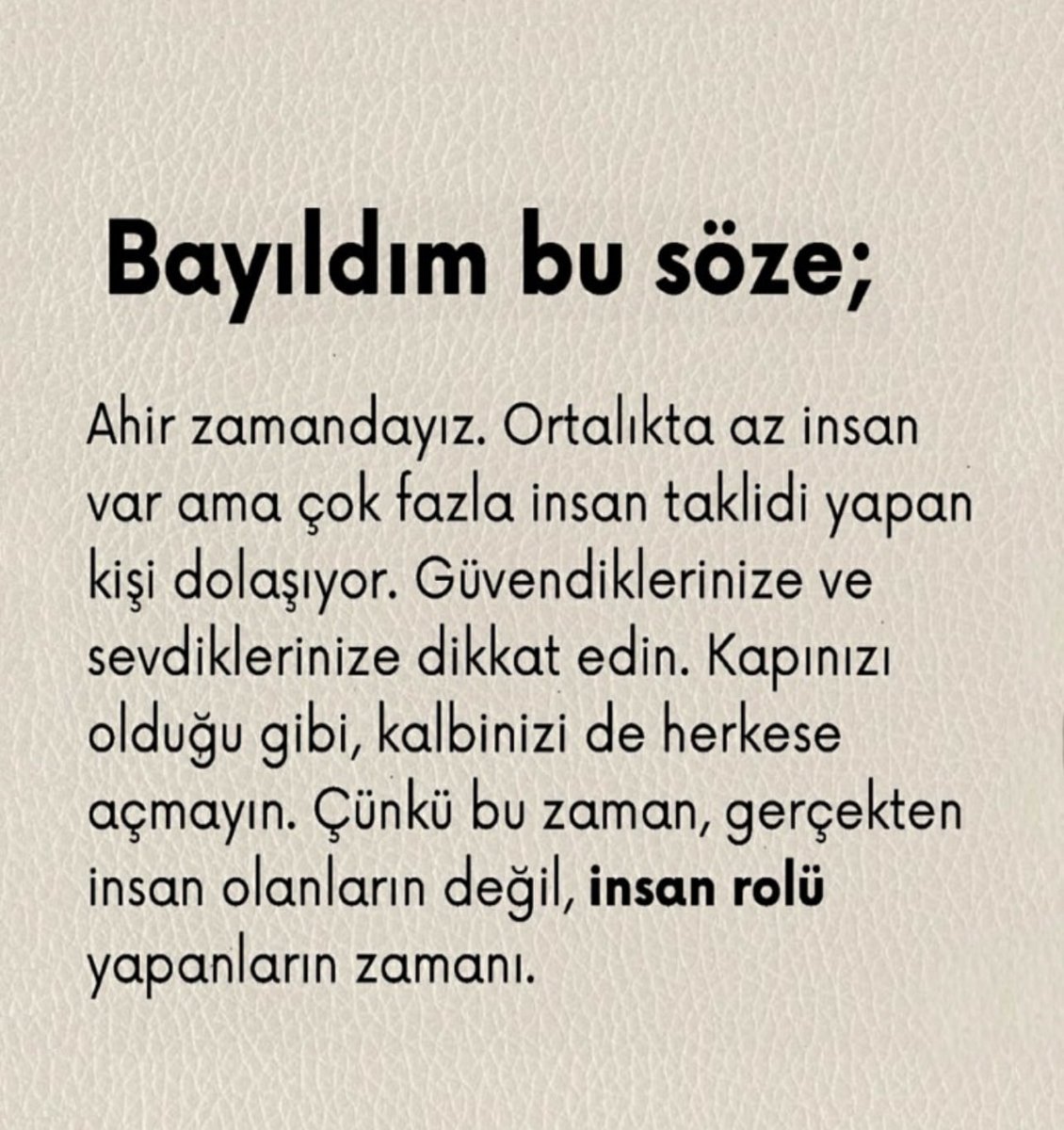 Çok doğru ve yerinde herkesi kendin gibi dürüst ve samimi görme çünkü öyle insan yok maalesef