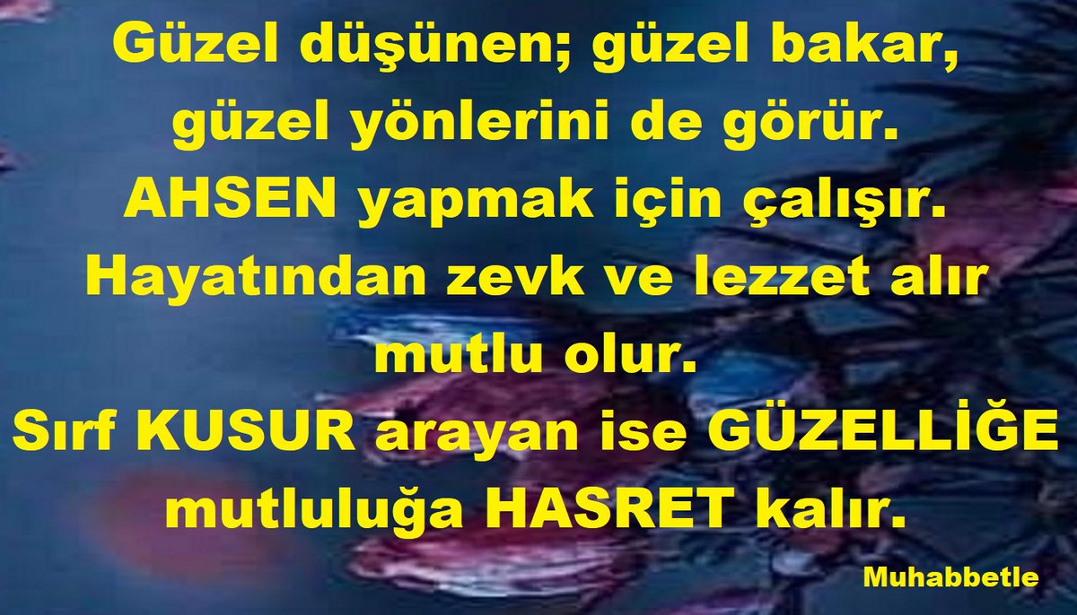 Güzel düşünen; güzel bakar, 
güzel yönlerini de görür. 
Ahsen yapmak için çalışır. Hayatından zevk ve lezzet alır mutlu olur.
Sırf KUSUR arayan ise GÜZELLİĞE mutluluğa HASRET kalır.

facebook.com/ahmet.aldemir.…
aaldemira.blogspot.com/2025/10/guzel-…