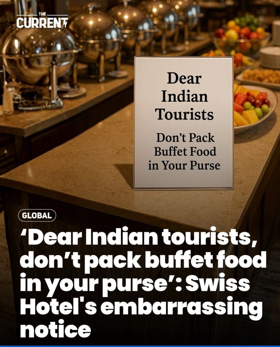 رصد سياح هنود في سويسرا يحجزون غرفة فندق (شامل الافطار في البوفيه المفتوح) فيستيقظون باكراً وبعد تناولهم الإفطار يُحضرون أكياس وحقائب ويملأونها من البوفيه حتى يأكلوها في وقت آخر من اليوم لتوفير التكاليف.

أحد الفنادق السياحية الكبيرة وضع رسالة أمام البوفيه كتبوا فيها:

أعزائنا