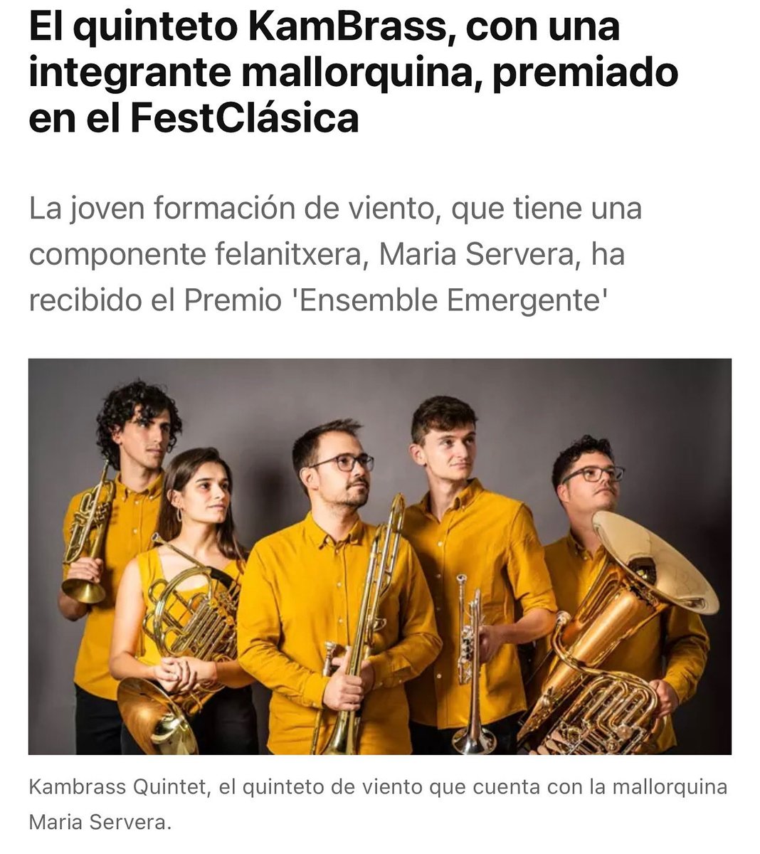 AjFelanitx's tweet image. 🎺 Maria Servera, integrant del quintet KamBrass i els seus companys han estat guardonats amb el premi “Ensemble Emergente” per part de FestClásica, l’associació Espanyola de Festivals de Música Clàssica.

📰 Vos convidam a llegir la notícia del Diari de Mallorca.