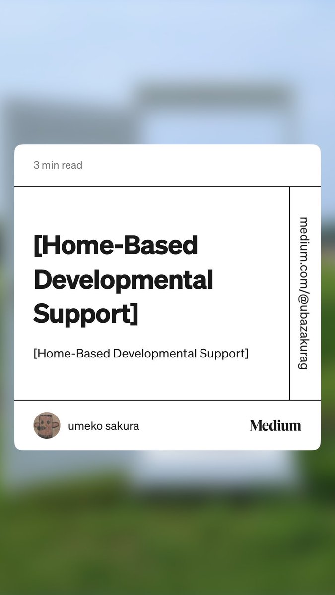 sakuraume13's tweet image. “[Home-Based Developmental Support]” by umeko sakura

#Autism
#Parenting
#SpecialNeeds  medium.com/@ubazakurag/ho…