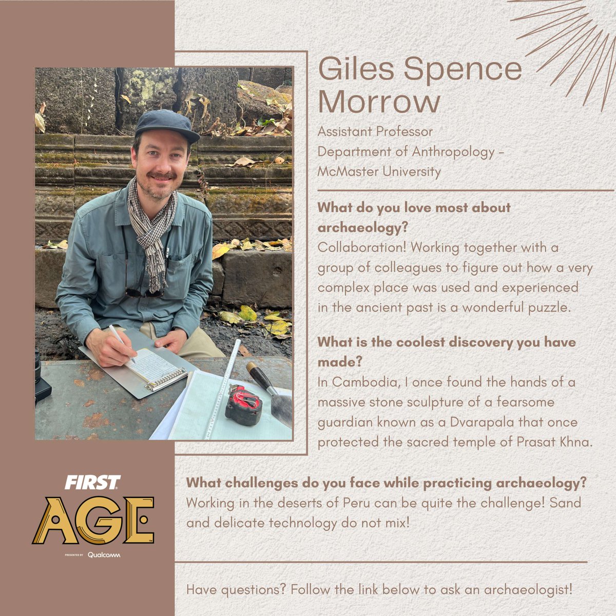 Our Meet an Archaeologist series continues!
What’s better than solving an ancient mystery? Doing it together.
Giles Spencer Morrow loves the teamwork that goes into uncovering how ancient places were used and experienced — like the time he discovered the hands of a massive stone