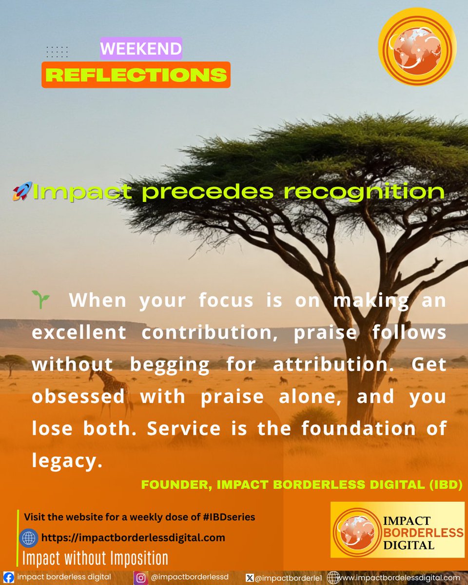 ImpactBorderle1's tweet image. 🌱 When your focus is on making an excellent contribution, praise follows without begging for attribution. Get obsessed with praise alone, and you lose both. Service is the foundation of legacy.

#IBDseries #WeekendReflection