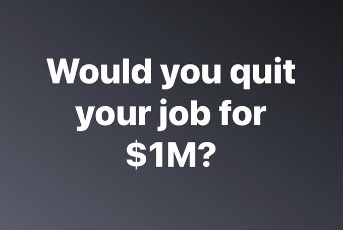 PeriklesGREAT's tweet image. Would you quit your job for $1 million??