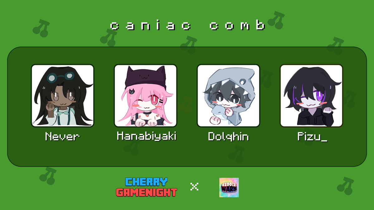 Announcing caniac comb for ReddieWars x Cherry gamenight x charity!

<a href="/nv3rr/">never</a> , <a href="/HanabiYaki/">Hanabi</a> , <a href="/doIqhin/">dolqhin</a> and <a href="/_pizu/">pizu</a> 

Watch them play for charity on 12th of Oct 8pm BST / 3pm EST