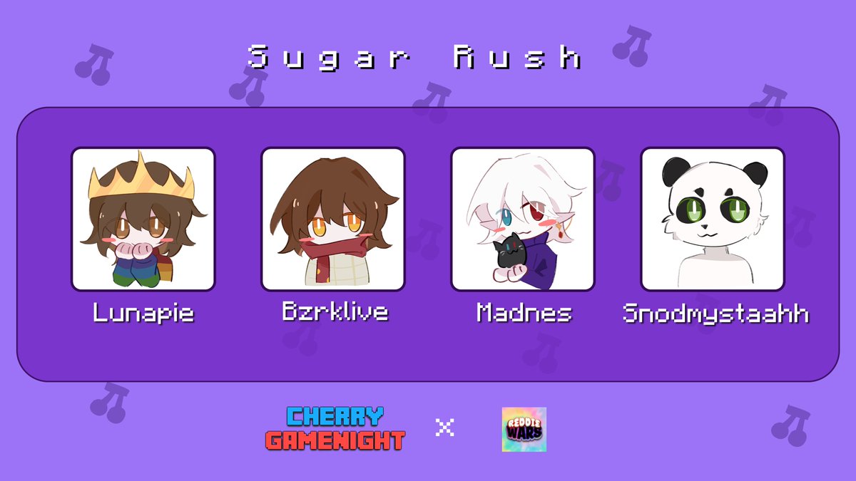 Announcing sugar rush for ReddieWars x Cherry gamenight x charity!

<a href="/Lunapie20011/">Lunapie</a> , <a href="/Bzrklivee/">Bzrk</a> , <a href="/Madnes___/">Madnes 🍉</a> and <a href="/Real_Snod/">Snodmystaahh</a> 

Watch them play for charity on 12th of Oct 8pm BST / 3pm EST