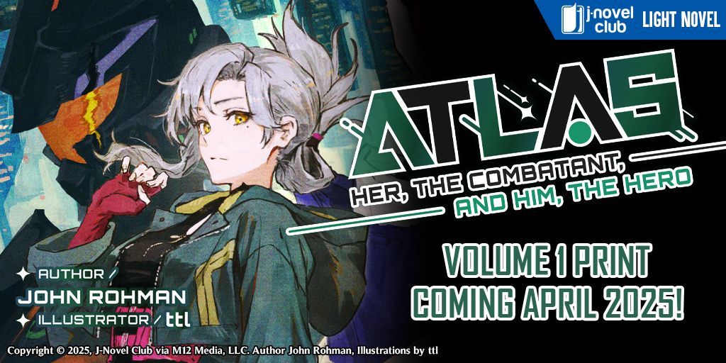 jnovelclub's tweet image. Let&apos;s start off our print announcements with the Grand Prize Winner of the first-ever J-Novel Club Original Light Novel Contest! We are absolutely elated to announce that &quot;ATLAS: Her, the Combatant, and Him, the Hero&quot; by John Rohman, will be heading to print in April 2026! ✨