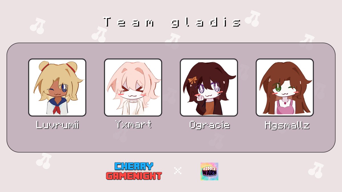 Announcing team gladis for ReddieWars x Cherry gamenight x charity!

<a href="/luvrumii/">rumii</a> , <a href="/sleepyxq/">yxmart</a> , @gracieismeowing and <a href="/hgsmallz/">hgsmallz</a> 

Watch them play for charity on 12th of Oct 8pm BST / 3pm EST
