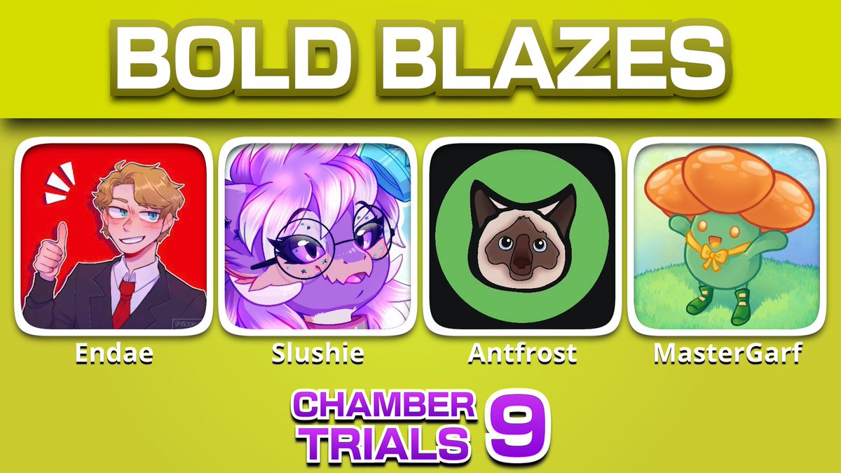 Announcing the Bold Blazes!

Consisting of <a href="/EndaeLIVE/">Endae</a> <a href="/SlushieVRC/">Slushie</a> <a href="/Antfrost/">Antfrost</a> <a href="/MasterGarf/">Garf</a> 

These blazes... will be in Chamber Trials 9 on Sunday, October 26 at 2PM EST &amp; 6PM BST