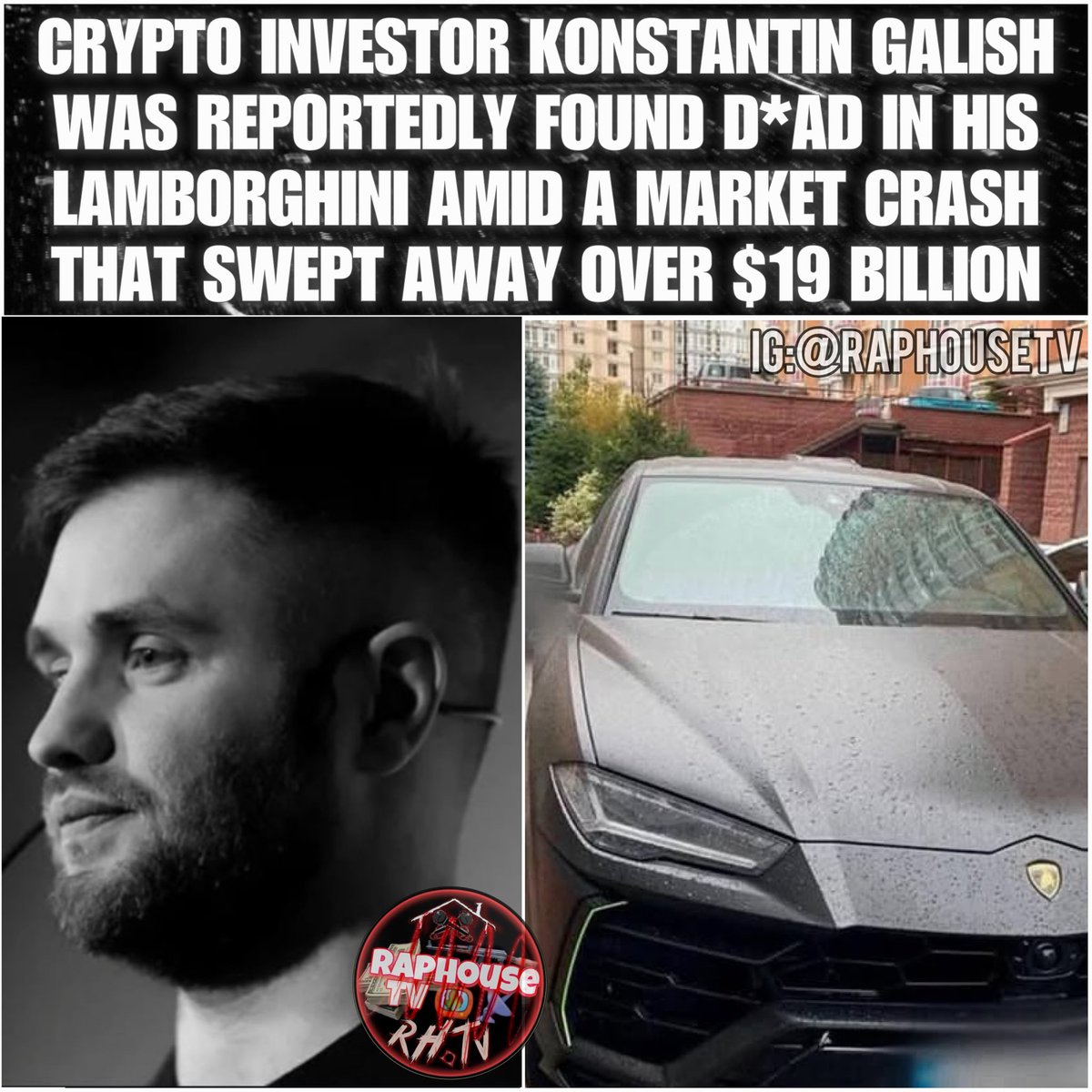 raphousetv2's tweet image. Crypto Investor Konstantin Galish Was Reportedly Found Dead In His Lamborghini Amid A Market Crash That Swept Away Over $19 Billion 😳🕊️