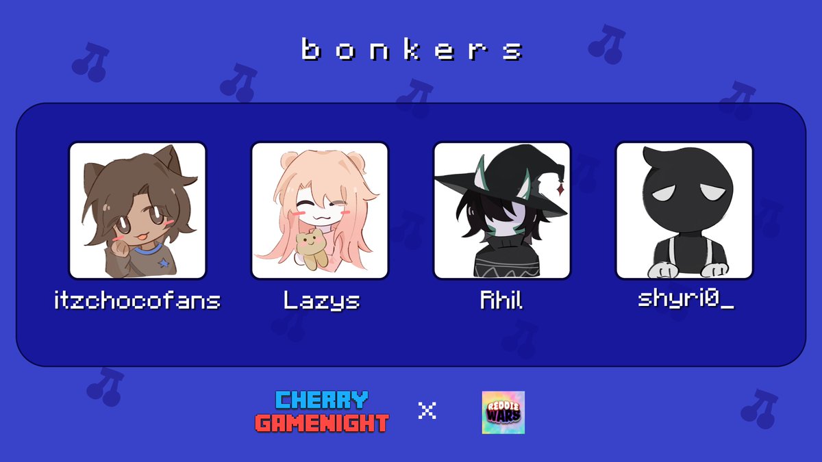 Announcing bonkers for ReddieWars x Cherry gamenight x charity!

<a href="/itzchocofans/">Choco</a> , <a href="/itslazys/">lazys ˚.⁺</a> , <a href="/rhilistic/">rhilistic | rhilliam</a> and <a href="/Shyri000/">shyri0_</a> 
 
Watch them play for charity on 12th of Oct 8pm BST / 3pm EST