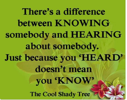 Nor does speaking to someone a few times means that you know them. Cause' you don't -