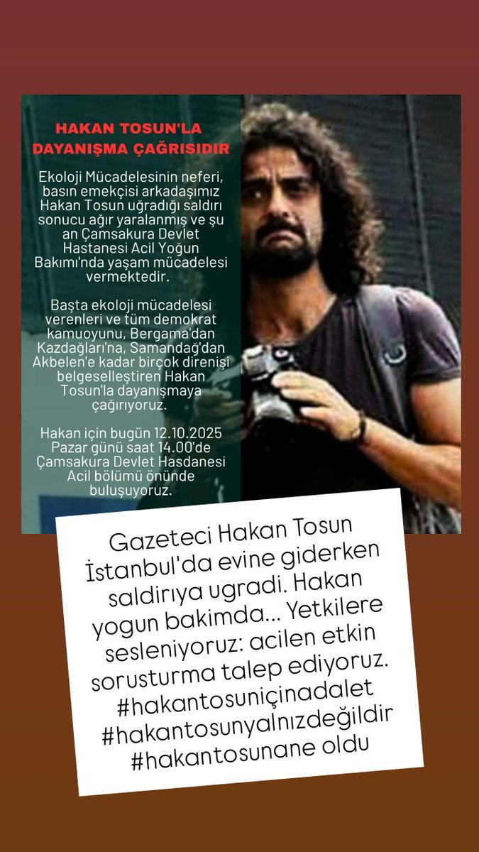 Gazeteci Hakan Tosun İstanbul'da evine giderken saldirıya ugradi. Hakan yogun bakimda... Yetkilere sesleniyoruz: acilen etkin sorusturma talep ediyoruz. 
#hakantosuniçinadalet
#hakantosunyalnızdeğildir
#hakantosunane oldu