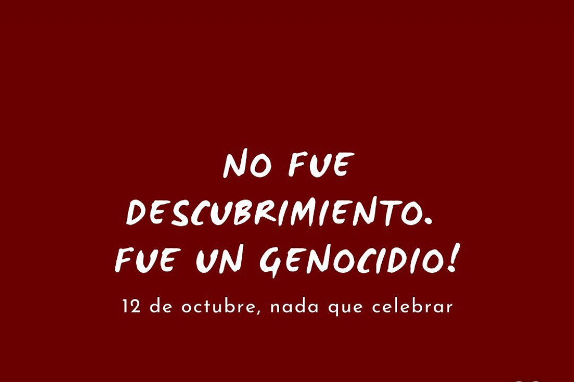 NADA QUE CELEBRAR
533 años después, seguimos denunciando el colonialismo, el racismo y el saqueo de los pueblos indígenas en el continente Americano 
#NadaQueCelebrar 
#ResaCelebrar
