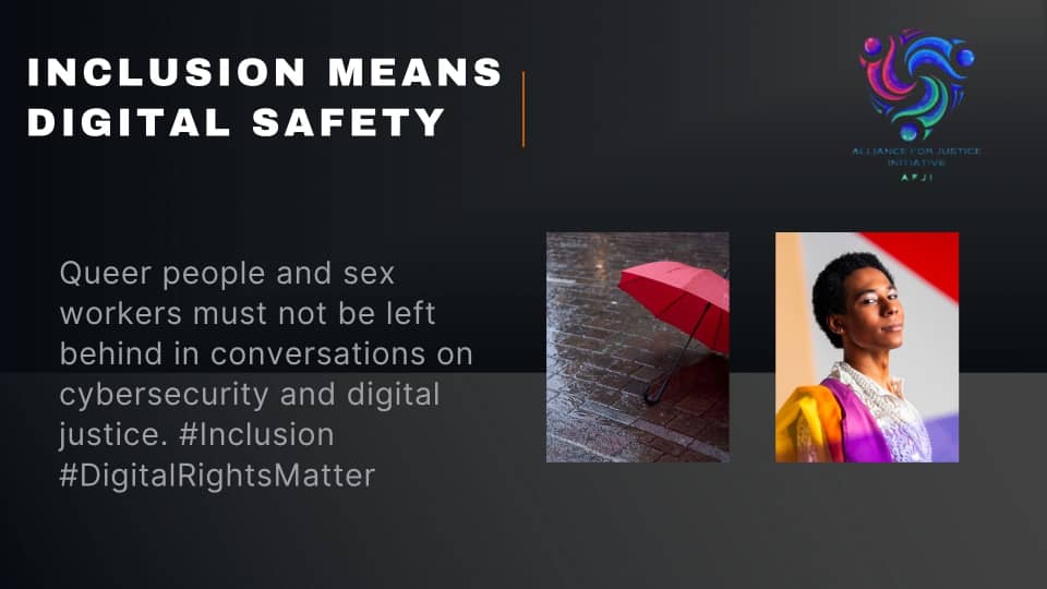 AfjInitiative's tweet photo. INCLUSION MEANS DIGITAL SAFETY
Queer people and sex workers must not be left behind in conversations on cybersecurity and digital justice. #Inclusion #DigitalRightsMatter https://t.co/Q1CpCXTzF3