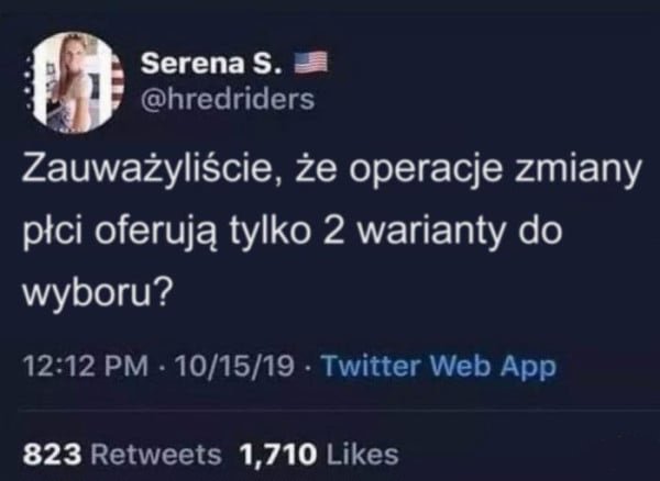 Screenshot of a dark-themed X post interface showing profile picture of a woman with blonde hair smiling indoors near a window with American flag visible, username Serenaena S with US flag emoji, text in Polish reading Zauważyliscie że operacje zmiany płci oferują tylko 2 warianty do wyboru with question mark, timestamp 12:12 PM October 15 2019 via Twitter Web App, stats of 1710 retweets and likes at bottom.