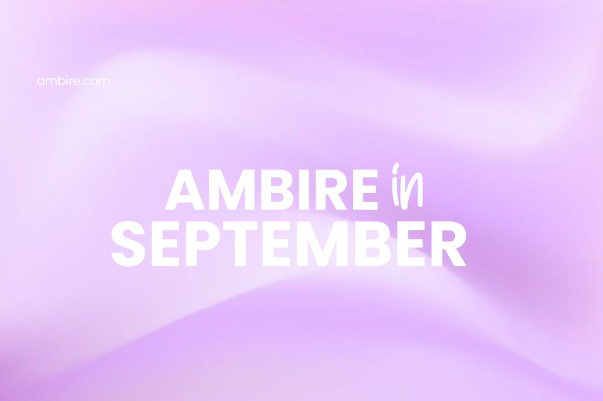 𝐀𝐌𝐁𝐈𝐑𝐄 𝐈𝐍 𝐒𝐄𝐏𝐓𝐄𝐌𝐁𝐄𝐑

Here’s what the Ambire shipped, proposed, and launched last month.