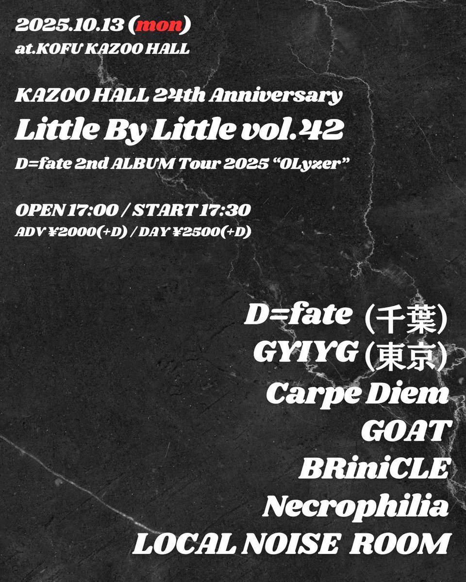 いよいよ明日!!

📅 10/13(月) 甲府KAZOO HALL(山梨)

🎸 KAZOO HALL 24th Anniversary
            『Little By Little vol.42』 

⏰ OPEN 17:00 / START 17:30

🎤 D=fate出演は19:50~

🎟 前売¥2,000+1D / 当日¥2,500+1D

🎫 チケット予約&amp;会場MAPは  
バンド公式HP or 各メンバーにDM✉️