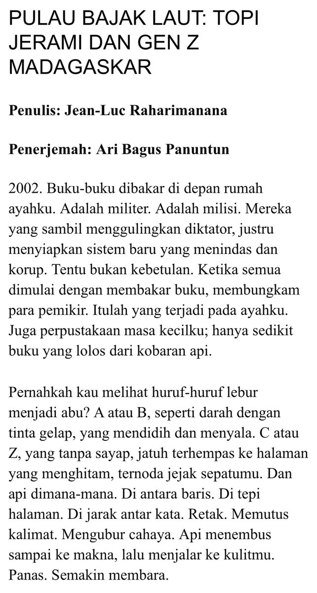 Kemarin seharian menerjemahkan esai yang ditulis Raharimanana, sastrawan Madagaskar, tentang apa yang terjadi di balik gerakan Gen Z Madagaskar, yang sampai membuat Presiden Rajoelina membubarkan kabinetnya—dan sebentar lagi diperkirakan jatuh.