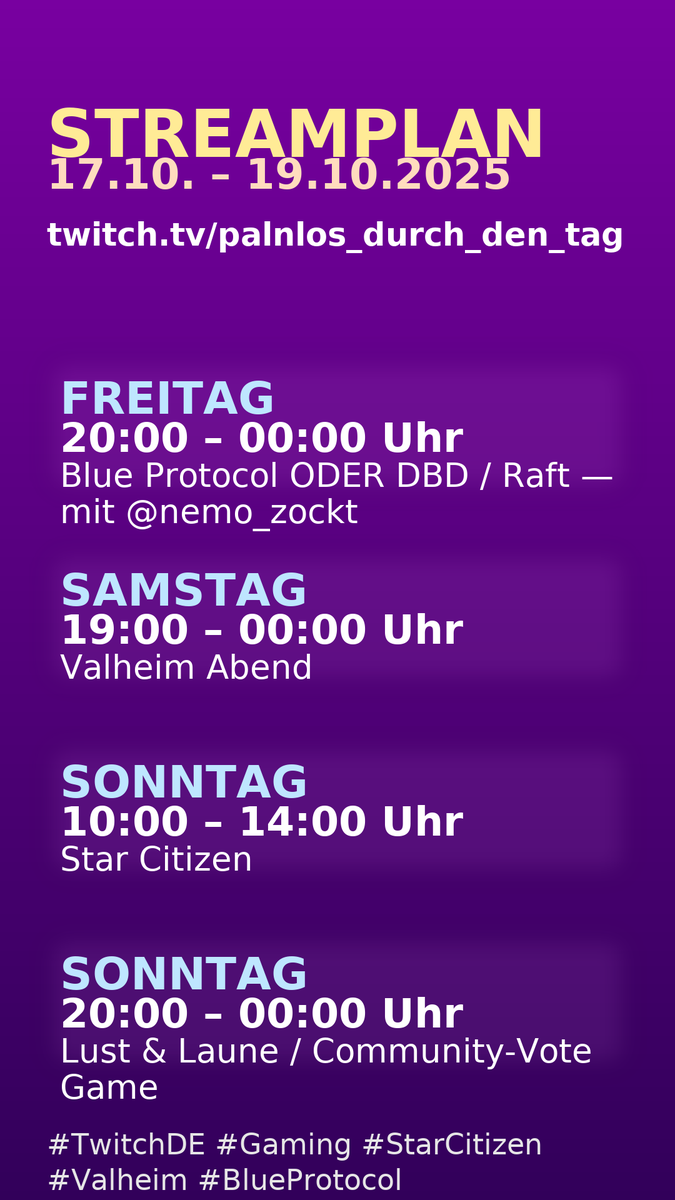 DurchTag's tweet image. 🎮 Streamplan fürs Wochenende (17.–19.10.)

Freitag: Blue Protocol / DBD / Raft mit @nemo_zockt
Samstag: Valheim Abend
Sonntag Morgen: Star Citizen
Sonntag Abend: Lust &amp;amp; Laune / Community-Vote
💜 twitch.tv/palnlos_durch_…
#TwitchDE #German #StarCitizen #Valheim #BlueProtocol