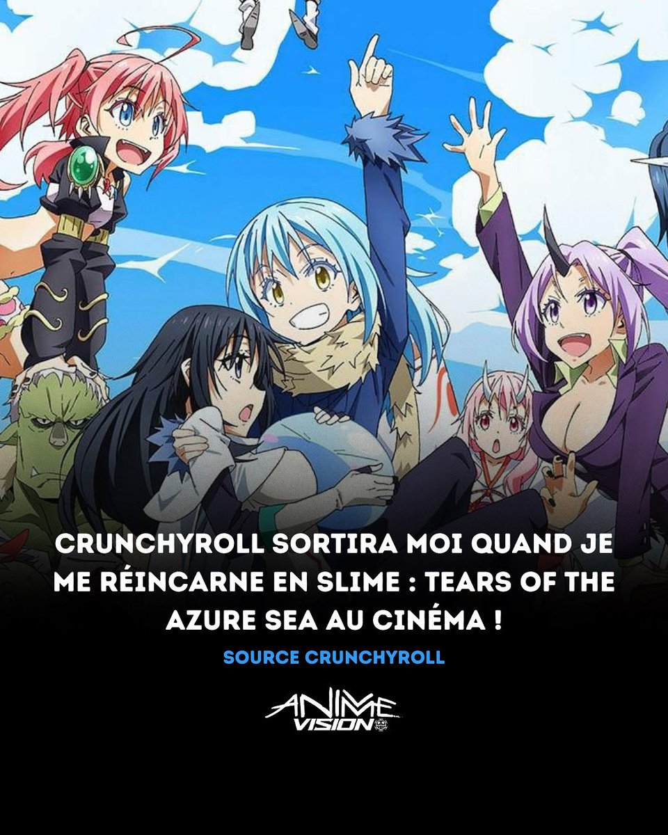AnimeVisionTv's tweet photo. 🚨Crunchyroll sortira Moi quand je me réincarne en Slime : Tears of the Azure Sea au cinéma ! https://t.co/gmYHfavsXL