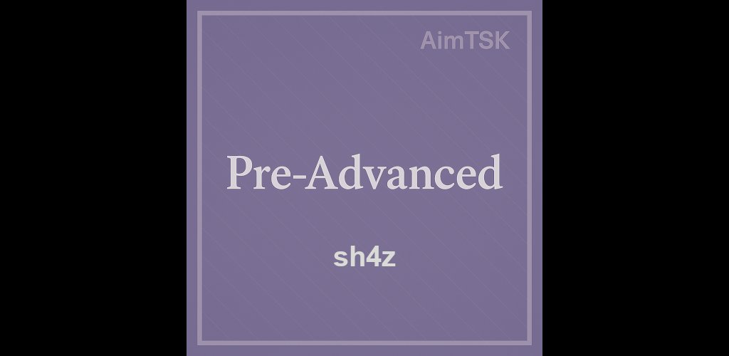 🎉TSK Ultimate: Pre-Advanced🟣
sh4z