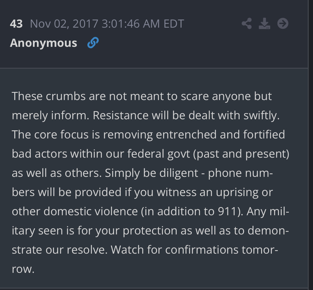 Trump posts about <a href="/Scavino47/">Dan Scavino</a> new role in government at a time of 00.43 ET.

Q43

These crumbs are not meant to scare anyone but merely inform. Resistance will be dealt with swiftly. The core focus is removing entrenched and fortified bad actors within our federal govt (past and