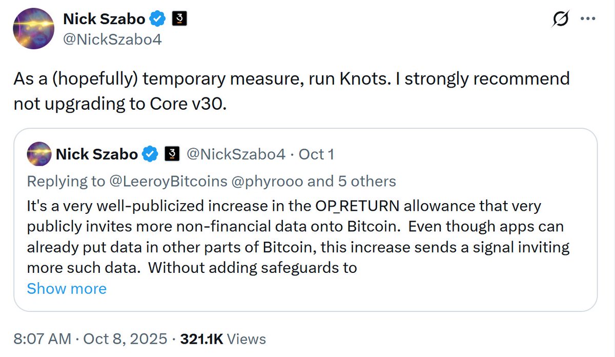 Arthur_van_Pelt's tweet image. "I strongly recommend not upgrading to Core v30."
"It's a very well-publicized increase in the OP_RETURN allowance that very publicly invites more non-financial data onto Bitcoin."
- @NickSzabo4
Bitcoin is money.
Bitcoin is not a data spam Dropbox.