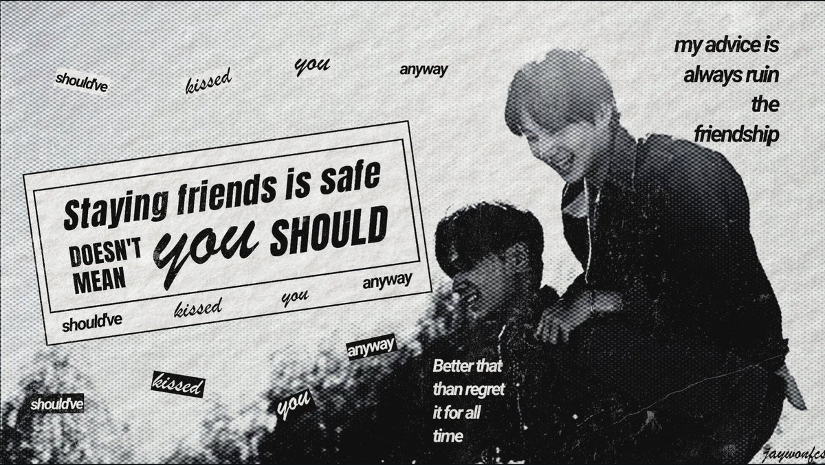 ruin the friendship, 🥂
#jaywon 

And my advice is always answer the question,
Better that than to ask it all your life.