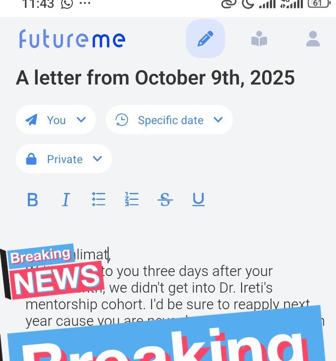 To all <a href="/ireteeh/">Dr Iretioluwa Akerele</a> 's official mentees, I suggest you all write a letter at the beginning of this cohort to your future self at the end of your mentorship cohort using the future me app or website . What do you guys think?🙂