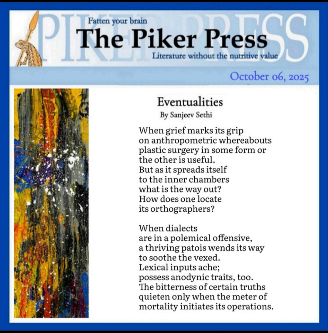 The USA-based Piker Press published my poem, Eventualities, on October 6, 2025. I am posting it for you—my sincere thanks to Sand Pilarski.