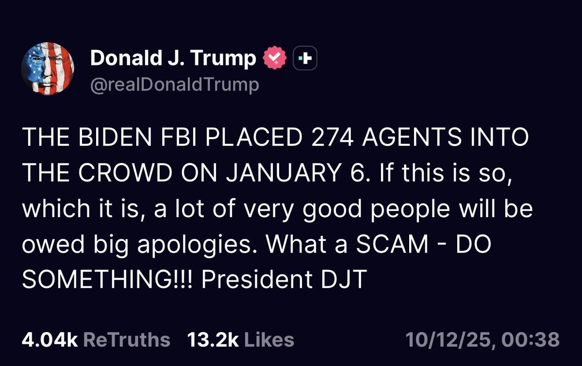 ChrizDDv3's tweet image. President Trump from TruthSocial

THE BIDEN FBI PLACED 274 AGENTS INTO THE CROWD ON JANUARY 6. If this is so, which it is, a lot of very good people will be owed big apologies. 

What a SCAM - DO SOMETHING!!! 

President DJT
