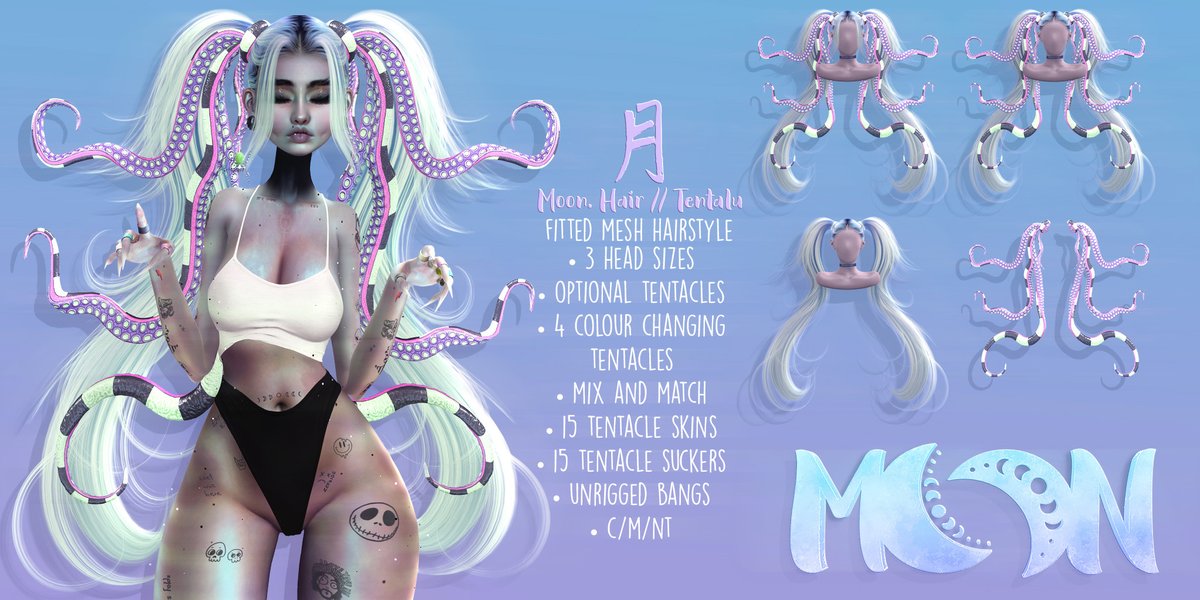 Moon. Hair // Tentalu
Available 10.20.25
maps.secondlife.com/secondlife/Lew…
• 3 head sizes
• optional tentacles
• 4 colour changing
tentacles
• mix and match
• 15 tentacle skins
• 15 tentacle suckers
• unrigged bangs
• c/m/nt

Be sure to try a demo ❤️