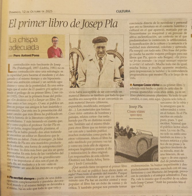 La contradicció més fascinant de Josep Pla no és una contradicció sinó una estratègia: és la capacitat per fer-se el modest i el desmenjat i alhora tenir una ambició colossal i un sentit agudíssim i voraç de la posteritat. La chispa sobre (el meravellós) 'Coses vistes'.