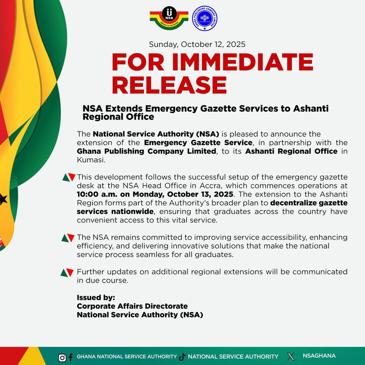 #PressRelease

NSA Extends Emergency Gazette Services to Ashanti Regional Office

The National Service Authority (NSA) is pleased to announce the extension of the Emergency Gazette Service, in partnership with the Ghana Publishing Company Limited, to its Ashanti Regional Office