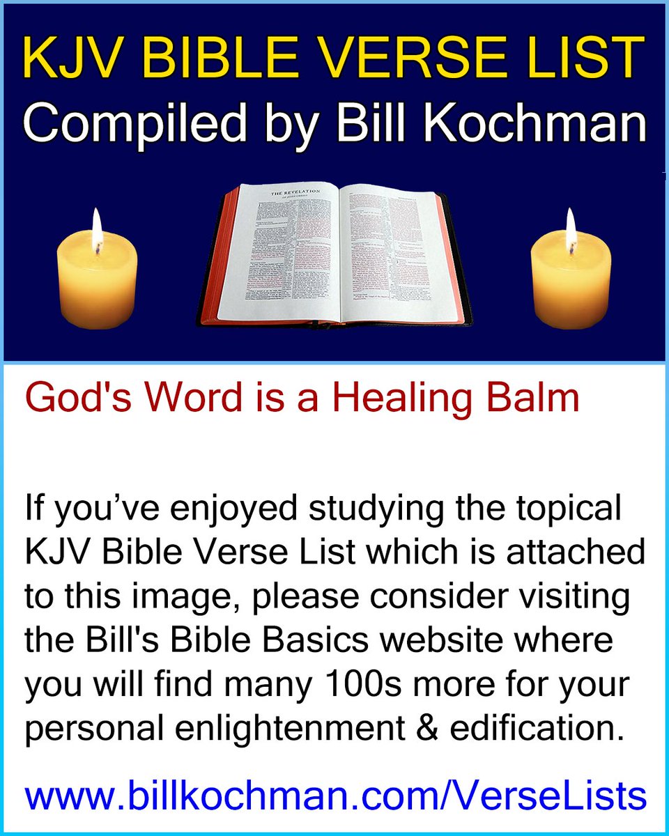 Bill_Kochman's tweet image. GOD&apos;S WORD IS A HEALING BALM -- KJV (King James Version) Bible Verse List 

#Scriptures #BibleStudy #BibleVerses #GodsWord #HealingBalm #Balm

Note: In the Bible both candles and oil represent the presence of the Spirit. Likewise, Jesus taught that His Word is Spirit and Life....