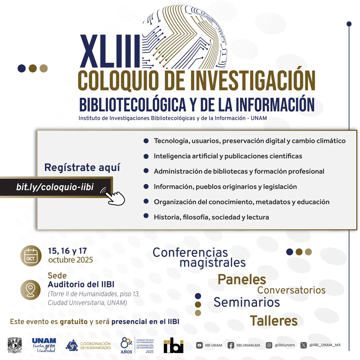 📚✨ Te esperamos en el XLIII Coloquio de Investigación Bibliotecológica y de la Información.

Un espacio de vinculación y actualización en bibliotecología.

🗓️ 15-17 oct 2025
📍 Evento ÚNICAMENTE PRESENCIAL en el Auditorio del IIBI
👉 Regístro: bit.ly/coloquio-iibi