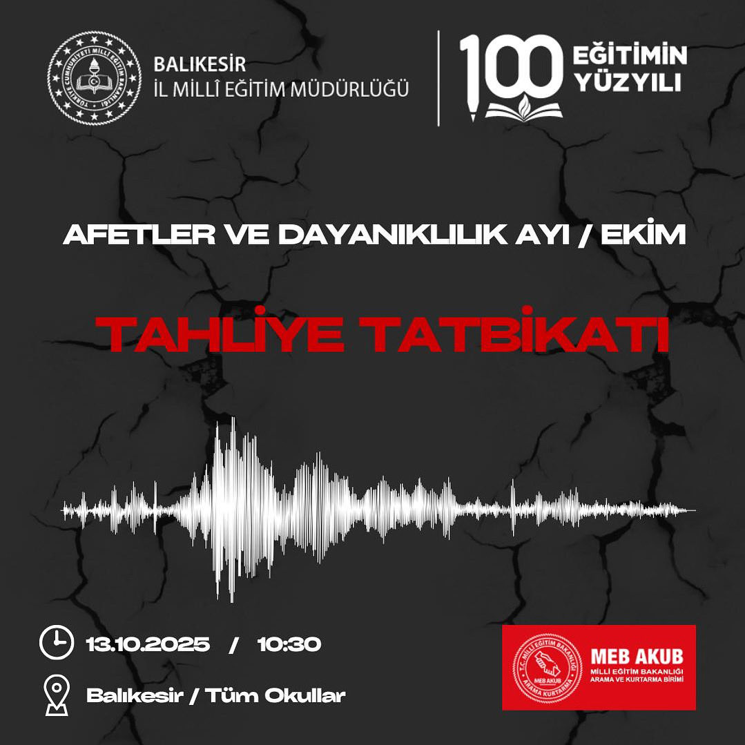 📢 Balıkesir’deki Okullarımızda 13 Ekim’de Eş Zamanlı Tatbikat!

🌱 “Yeşil Vatan – Benim Okulum Geleceğe Çare” projesi kapsamında, Ekim ayı Afetler ve Dayanıklılık Ayı olarak belirlenmiştir.

📅 13 Ekim 2025 Pazartesi
🕥 10:30’da
📍 20 ilçemizde tüm okullarımızda
📌