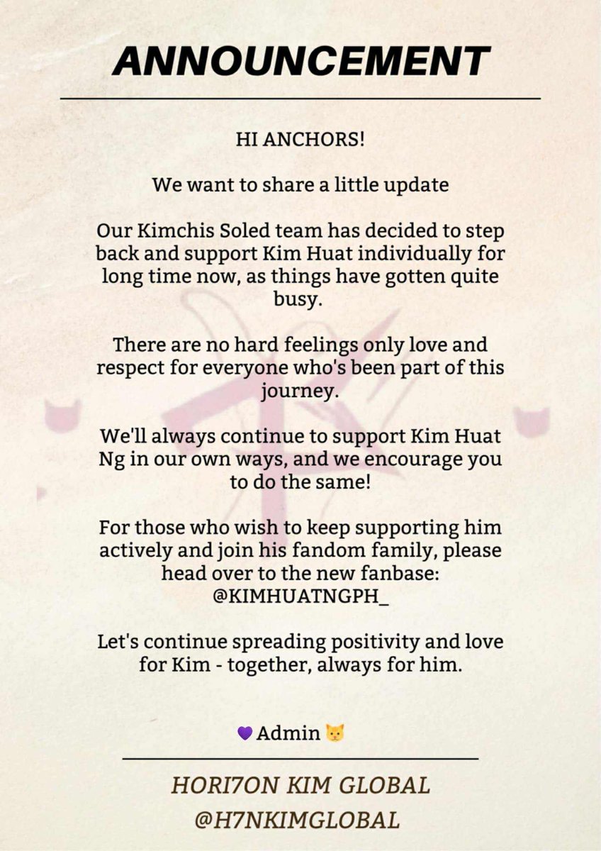 Hi Anchors! ⚓💜
As we step back, our love for Kim remain stronger than ever. For updates and projects, make sure to follow and join:<a href="/KIMHUATNGPH_/">KimHuatNgPh</a> 💙

Hori7on Kim Global/ Kimchis Soled is Officially Signing Off
#HORI7ON_KIM
<a href="/HORI7ONofficial/">HORI7ONofficial</a> 
<a href="/HORI7ON_twt/">HORI7ON member</a> 
<a href="/HORI7ONGLOBAL/">HORI7ON GLOBAL</a>