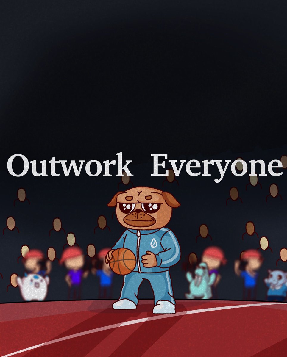 Outwork everyone