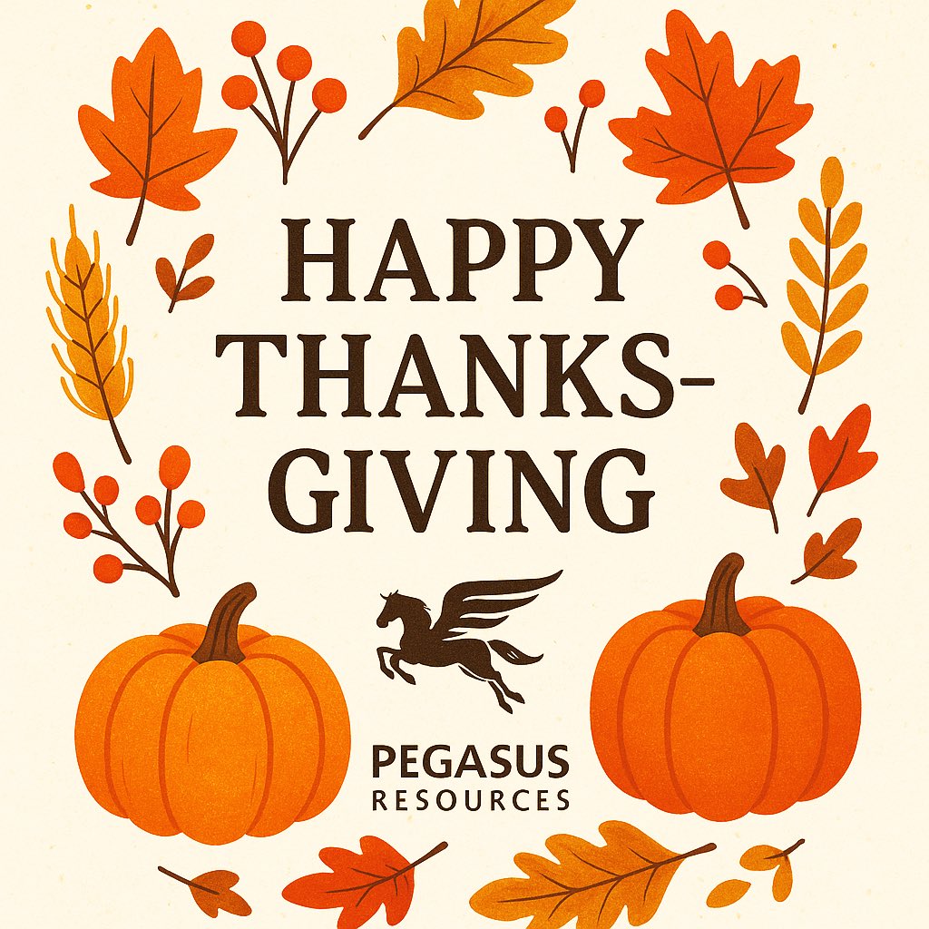 Happy Thanksgiving from all of us at Pegasus Resources.

We are grateful for the continued support from our shareholders, partners, and community as we advance our uranium projects in Utah.

Wishing everyone a safe and enjoyable holiday weekend.
