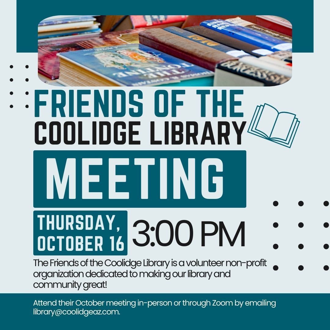 Join the Friends of the Coolidge Library Meeting and be part of a volunteer non-profit organization dedicated to making our library exceptional. They enhance programs and support children through education. Attend in person or via Zoom by emailing library@coolidgeaz.com.